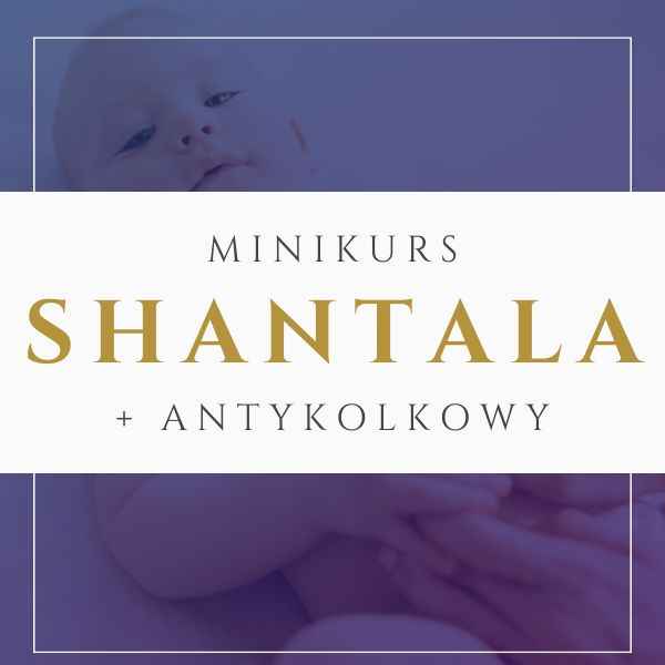 Okładka minikursu: Masaż Shantala + Antykolkowy